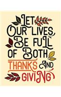 Let Our Lives Be Full of Both Thanks and Giving: Thanksgiving Quote Gratitude Journal(14 Trendy Notebooks & Journals)