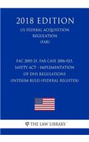 FAC 2005-21, FAR Case 2006-023, SAFETY Act - Implementation of DHS Regulations (Interim Rule) (Federal Register) (US Federal Acquisition Regulation) (FAR) (2018 Edition)