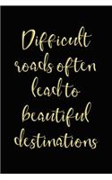 Difficult Roads Often Lead to Beautiful Destinations