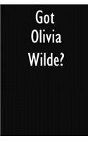 Got Olivia Wilde?: Olivia Wilde Journal Diary Notebook