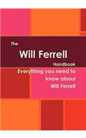 The Will Ferrell Handbook - Everything You Need to Know about Will Ferrell: (English)
