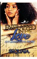 Entrapped in His Love: An Urban Love Story