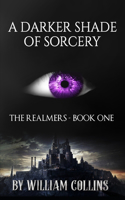 A Darker Shade of Sorcery: (1 The Realmers)