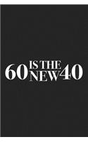 Sixty Is the New Forty: A 6x9 Inch Matte Softcover Journal Notebook with 120 Blank Lined Pages and a Funny 60th Birthday Celebration Cover Slogan