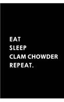 Eat Sleep Clam Chowder Repeat