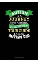 Autism Is a Journey I Never Planned for But I Sure Do Love My Tour Guide I Am an Autism Dad: Mileage Log Book(814 Mileage Log Book)