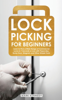 Lock Picking for Beginners: Learn to Pick a Wide Range of Commercial Locks in 7 Seconds or Less with Paperclips, Bump Keys, Magnets and Other Simple Tools