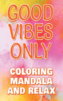 Good Vibes Only - Coloring Mandala to Relax - Coloring Book for Adults - Left-Handed Edition: Press the Relax Button you have in your head - Colouring book for stressed adults or stressed kids