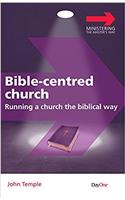 Bible Centred Church: Running a Church the Biblical Way