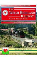 The Welsh Highland Railway Volume 2: Highway to Paradise (A Past and Present Companion)