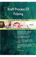 Kraft Process Of Pulping A Complete Guide - 2020 Edition