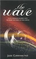 The Wave: A Life Changing Journey Into the Heart and Mind of the Cosmos