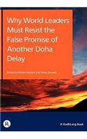Why World Leaders Must Resist the False Promise of Another Doha Delay