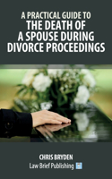 Practical Guide to the Death of a Spouse During Divorce Proceedings
