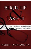 Buck Up and Take It: Life Experiences and Insight Into Healthcare and Nursing