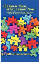 If I Knew Then, What I Know Now! College and Financial Aid Planning From A Parent's Perspective