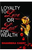 Loyalty to Love or Lust for Wealth