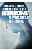 Pocketful of Rainbows: A Parable of Hope