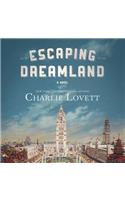 Escaping Dreamland Lib/E