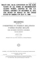 Treaty Doc. 96-53; Convention on the Elimination of All Forms of Discrimination Against Women, Adopted by the U.N. General Assembly on December 18, 1979, and Signed on Behalf of the United States of America on July 17, 1980