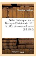 Notes Historiques Sur La Bretagne-Finistère de 1801 À 1813, Et Annexes Diverses