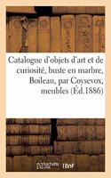 Catalogue d'Objets d'Art Et de Curiosité, Buste En Marbre, Boileau, Par Coysevox