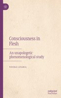 Consciousness in Flesh