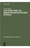 Auf Dem Weg Zu Einer Pragmatischen Syntax: Eine Vergleichende Fallstudie Zu Praferenzen in Gesprochen Und Geschrieben Realisierten Textsorten(207 Reihe Germanistische Linguistik)