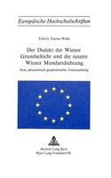 Der Dialekt der Wiener Grundschicht und die neuere Wiener Mundartdichtung: Eine Phonemisch-Graphemische Untersuchung