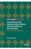 International Aid, Administrative Reform and the Politics of Eu Accession