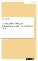 Analyse der Entwicklung der Gebrauchtwagenpreise in Deutschland bis 2030