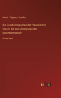 Geschichtsquellen der Preussischen Vorzeit bis zum Untergange der Ordensherrschaft: Dritter Band