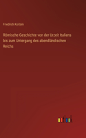 Römische Geschichte von der Urzeit Italiens bis zum Untergang des abendländischen Reichs