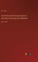 Geschichte der dänischen Sprache im Herzogtum Schleswig oder Südjütland