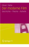 Der Moderne Film: Geschichte - Theorie - Asthetik