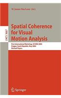 Spatial Coherence for Visual Motion Analysis: First International Workshop, Scvma 2004, Prague, Czech Republic, May 15, 2004, Revised Papers