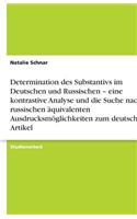 Determination des Substantivs im Deutschen und Russischen - eine kontrastive Analyse und die Suche nach russischen äquivalenten Ausdrucksmöglichkeiten zum deutschen Artikel