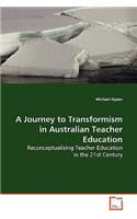 Journey to Transformism in Australian Teacher Education
