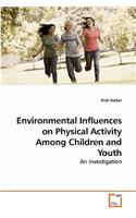 Environmental Influences on Physical Activity Among Children and Youth