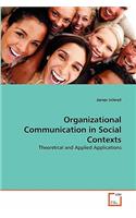 Organizational Communication in Social Contexts