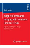 Magnetic Resonance Imaging with Nonlinear Gradient Fields: Signal Encoding and Image Reconstruction