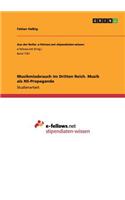 Musikmissbrauch im Dritten Reich. Musik als NS-Propaganda