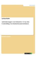 Anforderungen von Industrie 4.0 an das Controlling von Industrieunternehmen