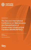 Second International Conference on Maintenance and Rehabilitation of Constructed Infrastructure Facilities (MAIREINFRA2)