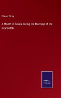 Month in Russia during the Marriage of the Czarevitch