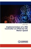 Implementation of a Pid Controller on FPGA for DC Motor Speed