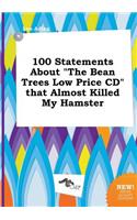 100 Statements about the Bean Trees Low Price CD That Almost Killed My Hamster
