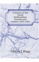 A History of the North Staffordshire Hounds and Country 1825-1902