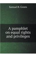 A Pamphlet on Equal Rights and Privileges