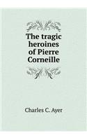 The tragic heroines of Pierre Corneille